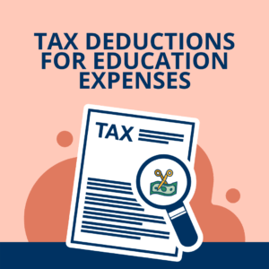 Tax Deductions, reduce educational expenses