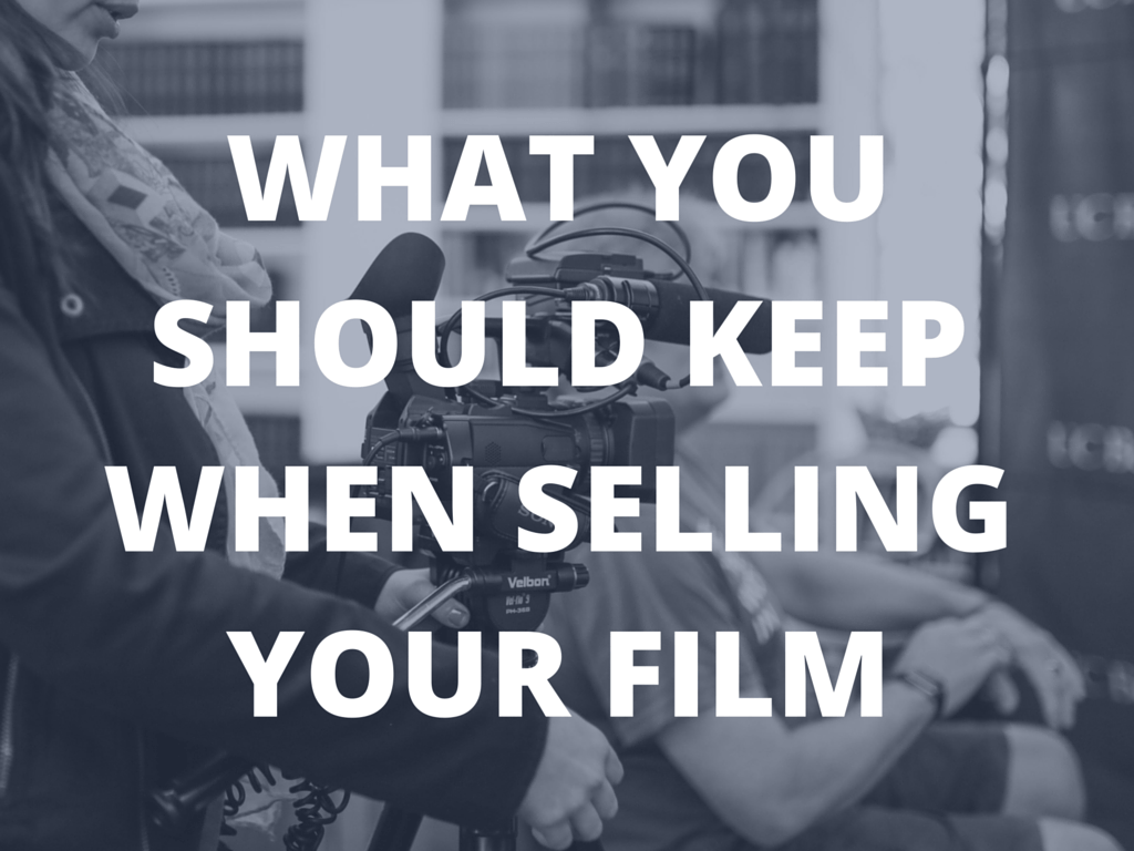 what you should keep when selling your film