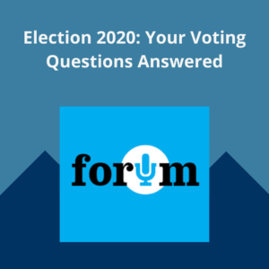 Podcast by KQED Forum "Election 2020: Your Voting Questions Answered." Podcasting as a means of getting people to vote. 
