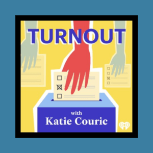 Limited Edition Podcast by Katie Couric "Turnout" 